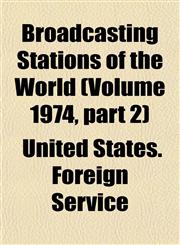 Broadcasting Stations of the World (Volume 1974, part 2),1154643948,9781154643947