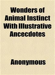 Wonders of Animal Instinct With Illustrative Ancecdotes,1152621378,9781152621374