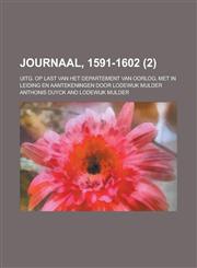 Journaal, 1591-1602; Uitg. Op Last Van Het Departement Van Oorlog, Met in Leiding En Aantekeningen Door Lodewijk Mulder (2),1235193128,9781235193125