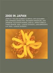 2008 in Japan Japan at the 2008 Summer Olympics, 34th G8 summit, 2008 Japanese Grand Prix, Akihabara massacre, 2008 Japanese television dramas,1157651682,9781157651680