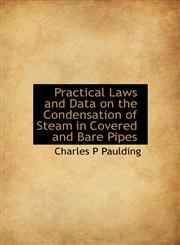 Practical Laws and Data on the Condensation of Steam in Covered and Bare Pipes,1117371115,9781117371115