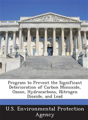 Program to Prevent the Significant Deterioration of Carbon Monoxide, Ozone, Hydrocarbons, Nitrogen Dioxide, and Lead,1289216118,9781289216115