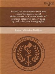Evaluating chemopreventive and chemotherapeutic agent effectiveness in a mouse model of sporadic colorectal cancer using optical coherence tomography.,124989607X,9781249896074