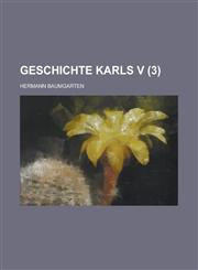 Geschichte Karls V (3),1234360217,9781234360214