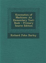 Kinematics of Machines An Elementary Text-Book,1289907617,9781289907617