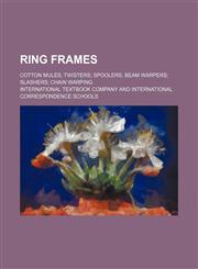 Ring frames; Cotton mules; Twisters; Spoolers; Beam warpers; Slashers; Chain warping,1130627489,9781130627480