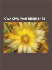 Iowa Civil War Regiments 24th Iowa Volunteer Infantry Regiment, 36th Iowa Volunteer Infantry Regiment, 4th Regiment Iowa Volunteer Cavalry, 12t,1230482857,9781230482859
