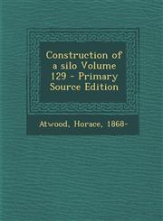 Construction of a Silo Volume 129 - Primary Source Edition,1287669107,9781287669104