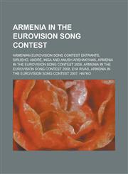Armenia in the Eurovision Song Contest Armenia in the Eurovision Song Contest 2009, Armenia in the Eurovision Song Contest 2008,1155976215,9781155976211