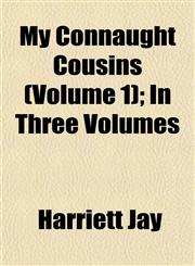My Connaught Cousins (Volume 1); In Three Volumes,1153239884,9781153239882