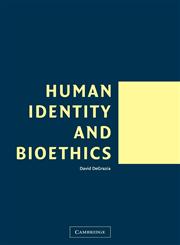 Human Identity and Bioethics,052153268X,9780521532686