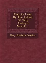 Just As I Am, By The Author Of 'lady Audley's Secret'....,1249637252,9781249637257