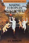 Sport, Europe, Gender Making European Masculinities,071468130X,9780714681306