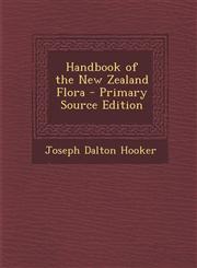 Handbook of the New Zealand Flora - Primary Source Edition,1293691666,9781293691663