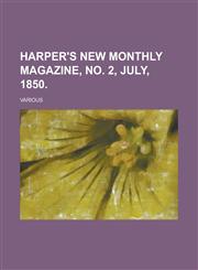 Harper's New Monthly Magazine, No. 2, July, 1850. (Volume 1),1153620901,9781153620901