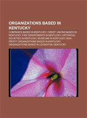 Organizations based in Kentucky Companies based in Kentucky, Credit unions based in Kentucky, Fire departments in Kentucky,1156555159,9781156555156