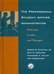 The Professional Student Affairs Administrator Educator, Leader, and Manager,1583910662,9781583910665