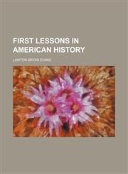 First lessons in American history,115108431X,9781151084316