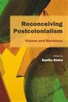 Reconceiving Postcolonialism Visions and Revisions,8126912006,9788126912001