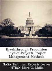 Breakthrough Propulsion Physics Project Project Management Methods,1287263364,9781287263364