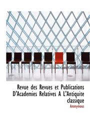 Revue des Revues et Publications D'Académies Relatives A L'Antiquité classique,111634128X,9781116341287