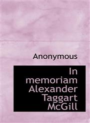 In memoriam Alexander Taggart McGill,1117452956,9781117452951