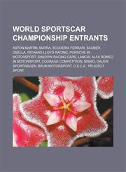 World Sportscar Championship Entrants Aston Martin, Matra, Scuderia Ferrari, Sauber, Osella, Richard Lloyd Racing, Porsche in Motorsport, Shadow Raci,1155688511,9781155688510