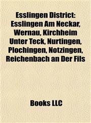 Esslingen District Esslingen Am Neckar, Wernau, Kirchheim Unter Teck, Nürtingen, Plochingen, Notzingen, Reichenbach an Der Fils,1157095046,9781157095040