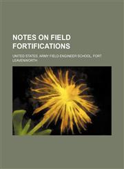 Notes on field fortifications,115135967X,9781151359674