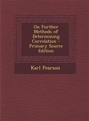 On Further Methods of Determining Correlation,1287607616,9781287607618