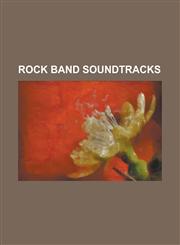 Rock Band Soundtracks 2007 in Downloadable Songs for the Rock Band Series, 2008 in Downloadable Songs for the Rock Band Series, 2009 in Down,1155487052,9781155487052