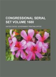 Congressional serial set Volume 1680,1130891682,9781130891683