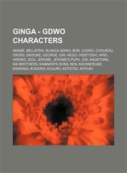 Ginga - GDWO Characters Akame, Bellatrix, Blanca GDWO, Bon, Choro, Chourou, Cross, Daisuke, George, Gin, Heizo, Hidetoshi, Hiro, Hiroko, Izou, Jerome, Jerome's pups, Joe, Kagetora, Kai Brothers, Kamakiri's sons, Ken, Kichinosuke, Kisaragi, Kogoro, Kojuro,1234795515,9781234795511