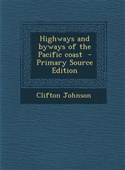 Highways and Byways of the Pacific Coast - Primary Source Edition,1287885926,9781287885924