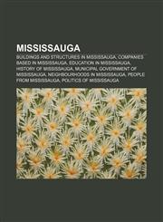 Mississauga Buildings and structures in Mississauga, Companies based in Mississauga, Education in Mississauga, History of Mississauga,1156538467,9781156538463