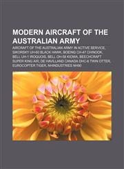 Modern aircraft of the Australian Army Aircraft of the Australian Army in active service, Sikorsky UH-60 Black Hawk, Boeing CH-47 Chinook,1155969405,9781155969404