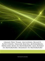 Articles On Grand Prix Teams, including Bugatti, Auto Union, English Racing Automobiles, Mercedes-benz In Motorsport, Alfa Romeo In Motorsport, Maserati In Motorsport,1243287551,9781243287557