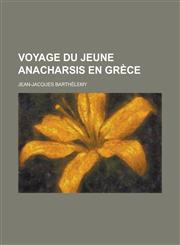 Voyage Du Jeune Anacharsis En Grece,1154856860,9781154856866