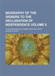 Biography of the Signers to the Declaration of Independence Volume 8,1234315483,9781234315481