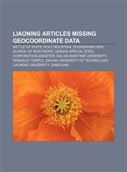 Liaoning articles missing geocoordinate data Battle of White Wolf Mountain, Zhongshan High School of Northeast,1233433857,9781233433858