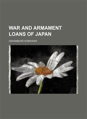 War and armament loans of Japan,1152109030,9781152109032