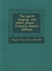 Spirit Singing, and Other Poems,1287666922,9781287666929