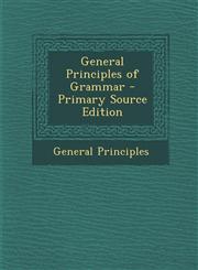 General Principles of Grammar,1287420222,9781287420224