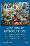 Modernist Articulations A Cultural Study of Djuna Barnes, Mina Loy and Gertrude Stein,0230500498,9780230500495
