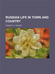 Russian Life in Town and Country,1150377178,9781150377174