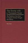 The Enemy with a Thousand Faces The Tradition of the Other in Western Political Thought and History,0275961419,9780275961411