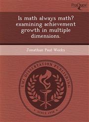 Is math always math? examining achievement growth in multiple dimensions.,1249044634,9781249044635