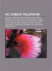 DC Comics telepaths Brainiac, Aquaman, Martian Manhunter, Raven, Maxwell Lord, Firestorm, Captain Comet, Hitman, Saturn Girl, Gorilla Grodd,1155437586,9781155437583