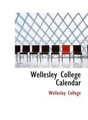 Wellesley College Calendar,1116327775,9781116327779