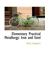 Elementary Practical Metallurgy Iron and Steel,111307647X,9781113076472